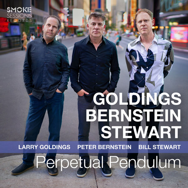 Larry Goldings, Peter Bernstein & Bill Stewart – Perpetual Pendulum (2022) [Official Digital Download 24bit/96kHz]