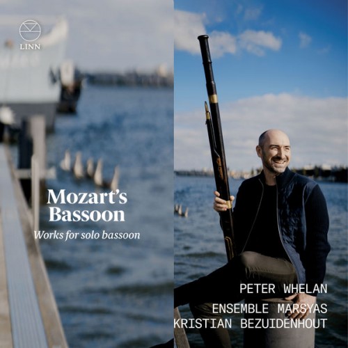 Peter Whelan, Ensemble Marsyas, Kristian Bezuidenhout – Mozart’s Bassoon. Works for Solo Bassoon (2022) [FLAC 24bit, 96 kHz]