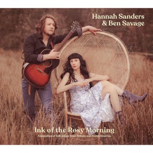 Hannah Sanders, Ben Savage – Ink of the Rosy Morning: A Sampling of Folk Songs from Britain and North America (2022) [24bit FLAC]