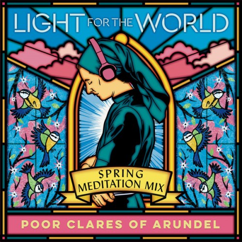 Poor Clare Sisters Arundel – Spring: Meditation Mix (2022) [FLAC 24bit, 96 kHz]