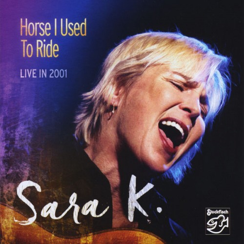 Sara K. – Horse I Used to Ride (2015) [FLAC 24bit, 44,1 kHz]