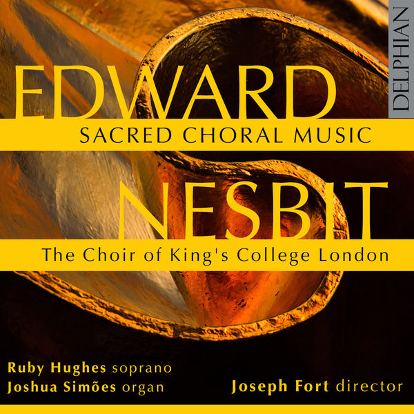 The Choir of King’s College, London, Ruby Hughes & Joshua Simões – Edward Nesbit: Sacred Choral Music (2022) [Official Digital Download 24bit/96kHz]