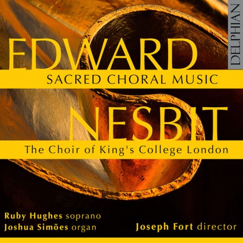 Ruby Hughes, Joshua Simões – Edward Nesbit: Sacred Choral Music (2022) [FLAC 24bit, 96 kHz]