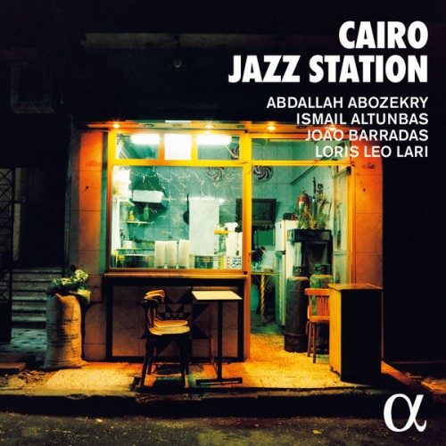 Abdallah Abozekry, Ismail Altunbas, João Barradas, Loris Leo Lari - Cairo Jazz Station (2022) Download