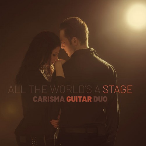 CARisMA Guitar Duo – All The World’s A Stage (2022) [FLAC 24bit, 96 kHz]