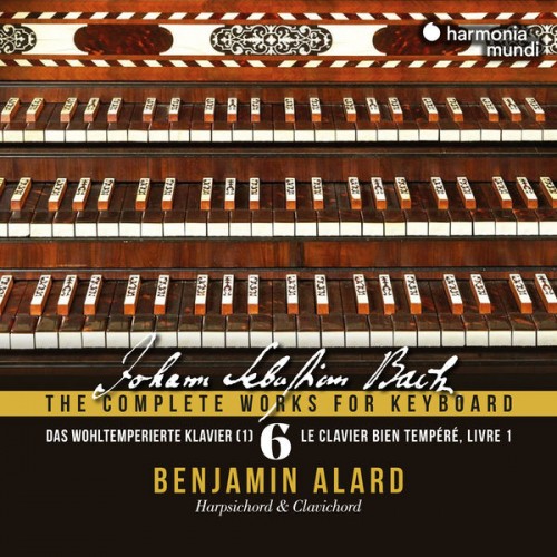 Benjamin Alard – Johann Sebastian Bach: The Complete Works for Keyboard, Vol. 6 (2022) [FLAC 24bit, 96 kHz]