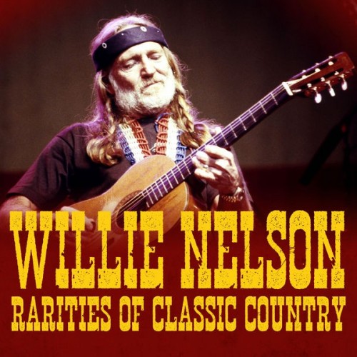 Willie Nelson – Rarities Of Classic Country (2022) [FLAC]