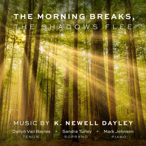 Dallyn Vail Bayles, Sandra Turley, Mark Johnson – The Morning Breaks, the Shadows Flee (2022) [FLAC 24bit, 48 kHz]