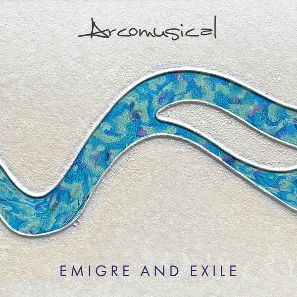 Arcomusical – Emigre and Exile (2022) [FLAC 24bit/44,1kHz]