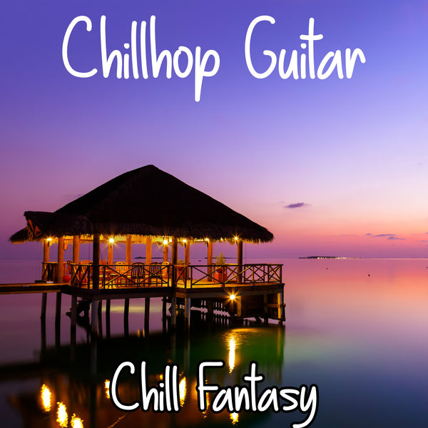 Chillhop Guitar – Chill Fantasy (2022) [Official Digital Download 24bit/44,1kHz]
