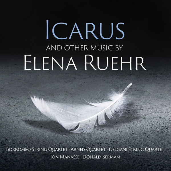 Borromeo String Quartet, Arneis Quartet, Delgani String Quartet – Icarus – And Other Music By Elena Ruehr (2022) [Official Digital Download 24bit/96kHz]