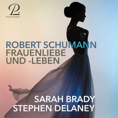 Sarah Brady, Stephen Delaney – Frauenliebe und Leben, Op. 42 (2022) [FLAC 24bit, 96 kHz]