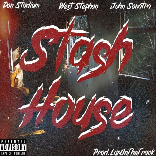 Don Stadium x WEST STEPHON x John Sanatra-Stash House-EP-16BIT-WEBFLAC-2019-ESGFLAC