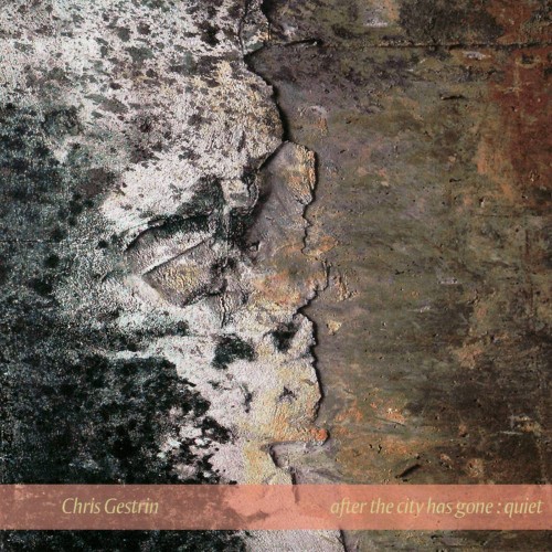 Chris Gestrin – After The City Has Gone: Quiet (2007) [2.0 & 5.0] SACD ISO + DSF DSD64 + Hi-Res FLAC