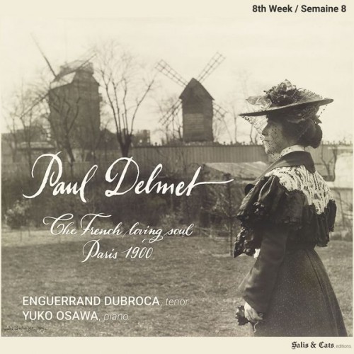 Enguerrand Dubroca – Paul Delmet: Complete Songs, The French Loving Soul – Paris 1900 (2022) [FLAC 24bit, 96 kHz]