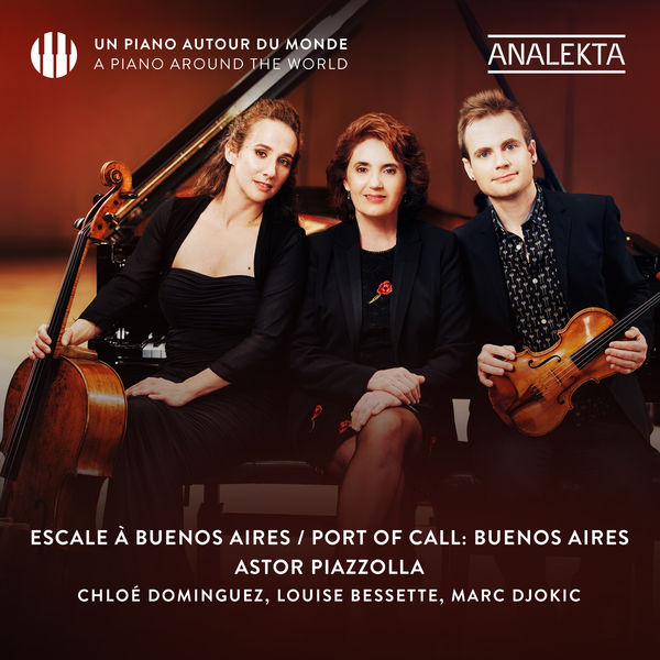 Louise Bessette, Marc Djokic, Chloé Dominguez - Astor Piazzolla - Port of Call: Buenos Aires (2022) [Official Digital Download 24bit/96kHz] Download