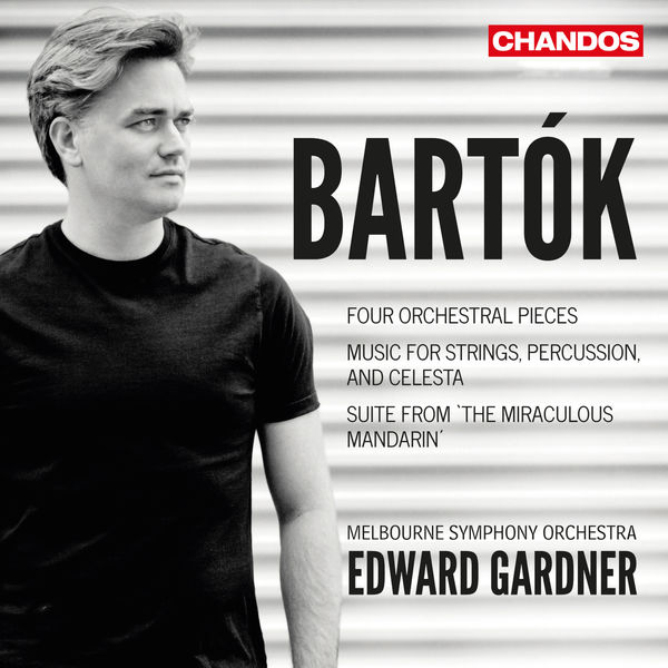 Edward Gardner, Melbourne Symphony Orchestra - Bartók: Four Orchestral Pieces, Music for Strings, Percussion and Celesta & Suite from The Miraculous Mandarin (2022) [Official Digital Download 24bit/96kHz]