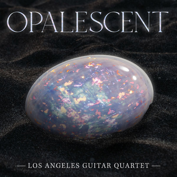 Los Angeles Guitar Quartet - Opalescent (2022) [Official Digital Download 24bit/96kHz]
