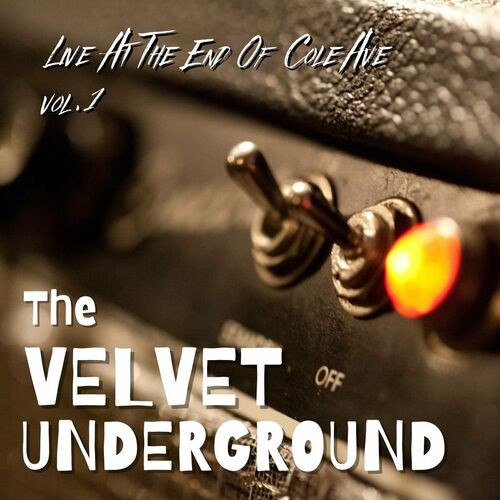 The-Velvet-Underground---The-Velvet-Underground-Live-At-The-End-Of-Cole-Ave-vol.-1.jpg