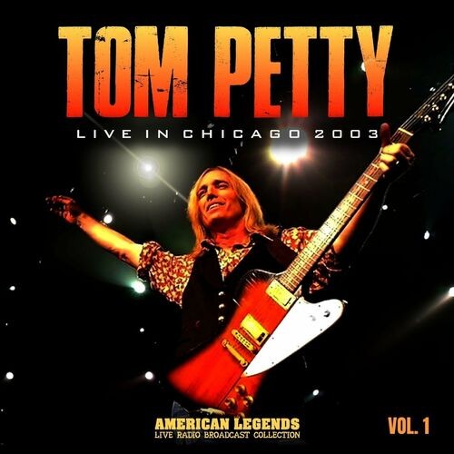Tom-Petty---Tom-Petty-Live-In-Chicago-2003-vol.-1.jpg