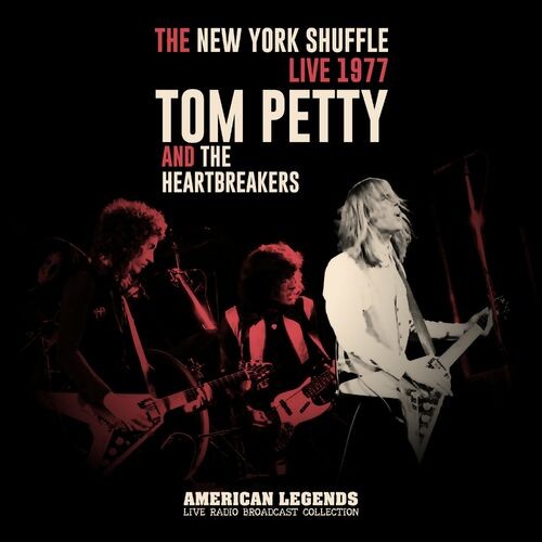 Tom-Petty-And-The-Heartbreakers---Tom-Petty--The-Heartbreakers-Live-In-1977_-The-New-York-Shuffle.jpg