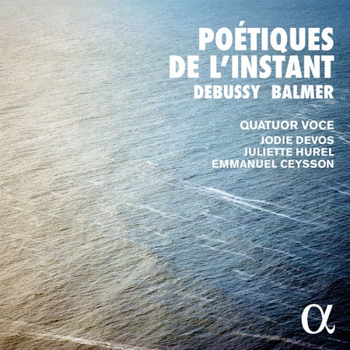 Quatuor Voce, Jodie Devos, Juliette Hurel, Emmanuel Ceysson – Poétiques de l’instant (2022) [FLAC 24bit, 96 kHz]