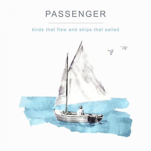 Passenger – Birds That Flew and Ships That Sailed (2022) [FLAC 24bit, 48 kHz]
