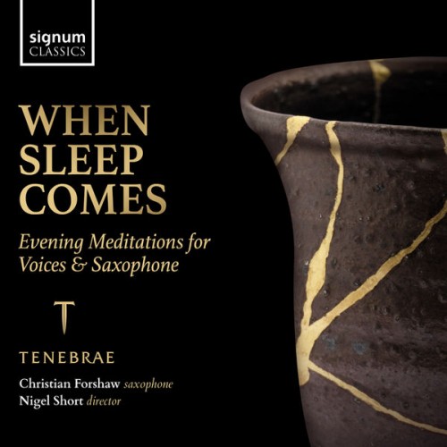 Tenebrae, Christian Forshaw, Nigel Short – When Sleep Comes: Evening Meditations for Voices & Saxophone (2022) [FLAC 24bit, 96 kHz]