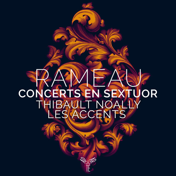Thibault Noally & Les Accents - Rameau: Concerts en sextuor (2022) [Official Digital Download 24bit/96kHz]