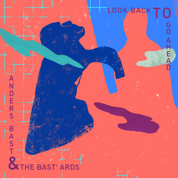 Anders Bast & The Bast’ards – Look Back to Go Ahead (2022) [FLAC 24bit/88,2kHz]