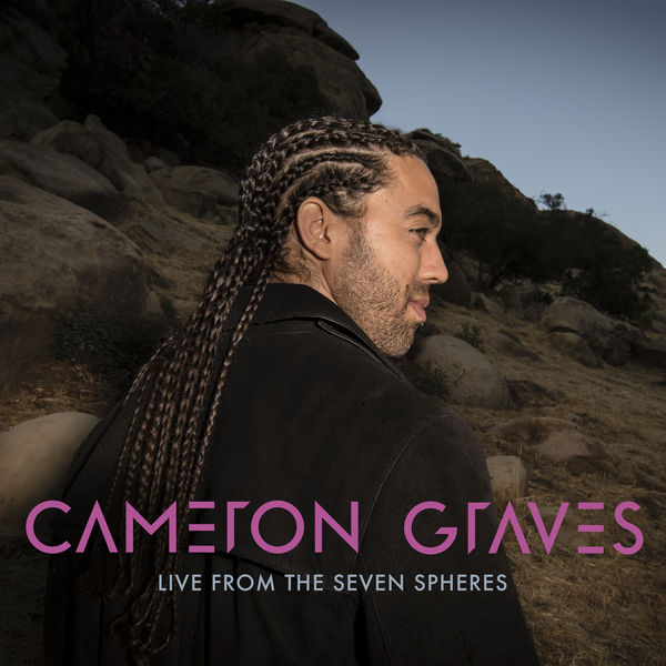 Cameron Graves - Live from the Seven Spheres (2022) [FLAC 24bit/48kHz]