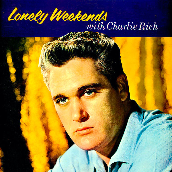 Charlie Rich - Lonely Weekends: Early Singles 1958-1960 (2017) [FLAC 24bit/96kHz]