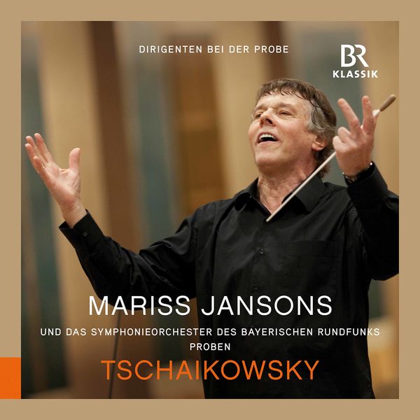 Bavarian Radio Symphony Orchestra, Mariss Jansons, Friedrich Schloffer - Tchaikovsky: Symphony No. 6 in B Minor, Op. 74, TH 30 Pathétique (Rehearsal Excerpts) (2022) [FLAC 24bit/48kHz]