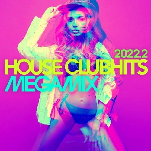 Various Artists – House Clubhits Megamix 2022.2 (2022) MP3 320kbps