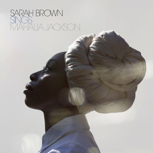 Sarah Brown – Sarah Brown Sings Mahalia Jackson (2022) MP3 320kbps