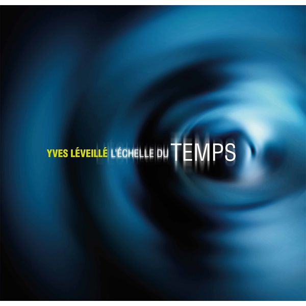 Yves Leveille - L'échelle du temps (2022) [FLAC 24bit/96kHz] Download