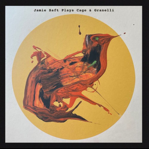 Jamie Saft – Jamie Saft Plays Cage and Granelli (2022) [FLAC 24bit, 96 kHz]
