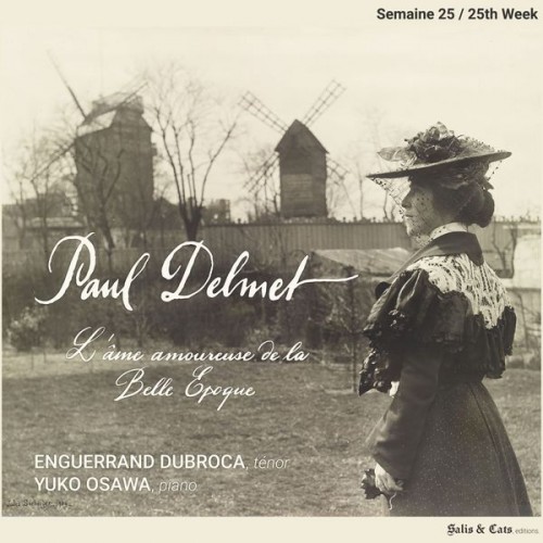 Enguerrand Dubroca – Paul Delmet: Complete Songs, L’âme amoureuse de la Belle Époque (Semaine 25) (2022) [FLAC 24bit, 96 kHz]