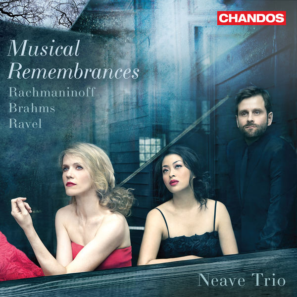 Neave Trio – Musical Remembrances – Rachmaninoff Brahms Ravel Piano Trios (2022) [Official Digital Download 24bit/96kHz]