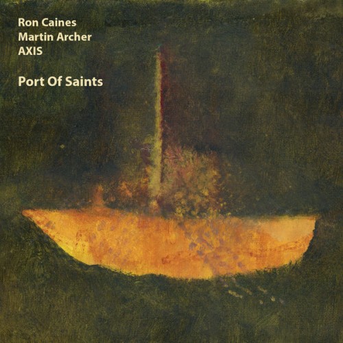 Ron Caines, Martin Archer Axis – Port of Saints (2022) [FLAC 24bit, 48 kHz]