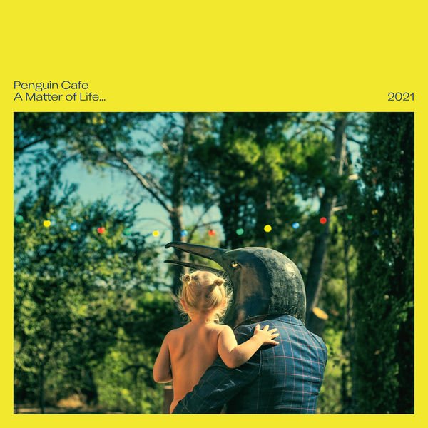 Penguin Cafe – A Matter of Life… 2021 (2011/2022) [Official Digital Download 24bit/44,1kHz]