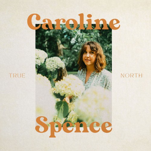 Caroline Spence – True North (2022) [FLAC 24bit, 48 kHz]