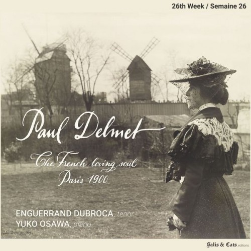 Enguerrand Dubroca – Paul Delmet Complete Songs, The French loving soul – Paris 1900 (26th Week / Semaine 26) (2022) [FLAC 24bit, 96 kHz]