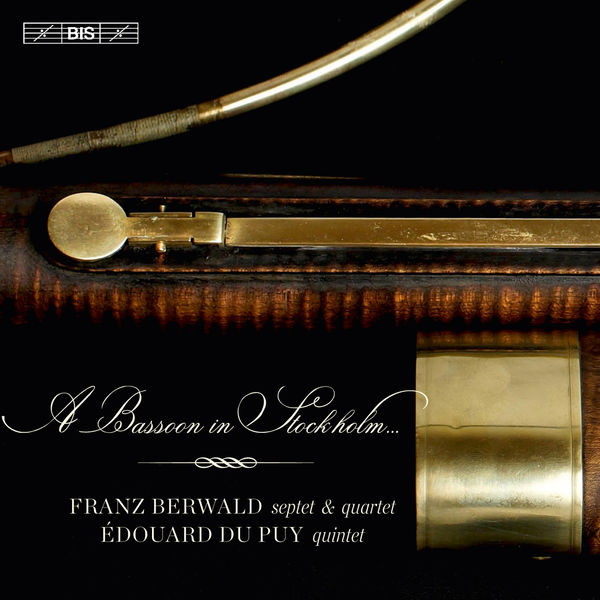 Various Artists – A Bassoon in Stockholm… Franz Berwald: septet & quartet / Édouard Du Puy: quintet (2015) [Official Digital Download 24bit/96kHz]