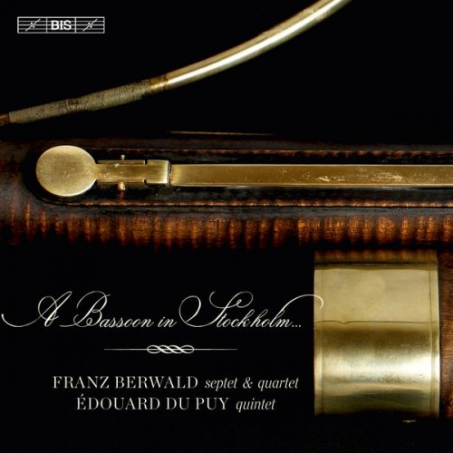 Various Artists – A Bassoon in Stockholm… Franz Berwald: septet & quartet / Édouard Du Puy: quintet (2015) [FLAC, 24bit, 96 kHz]