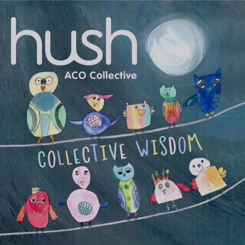 ACO Collective – Collective Wisdom (The Hush Collection, Vol. 18) (2018) [FLAC 24bit, 96 kHz]