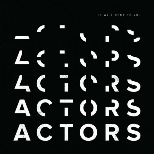 Actors - It Will Come to You (2018) Download