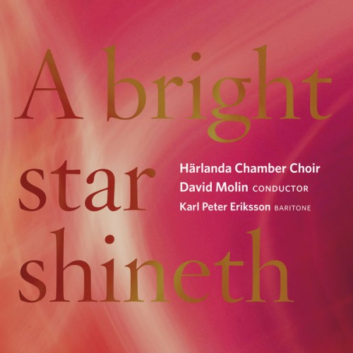 Härlanda Kammarkör, David Molin, Karl Peter Eriksson – A Bright Star Shineth (2018) [FLAC 24bit, 44,1 kHz]
