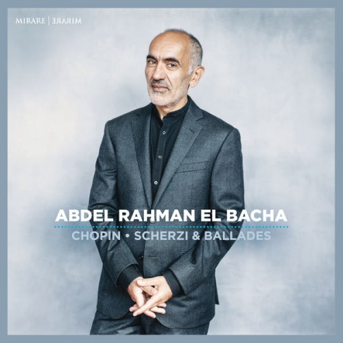 Abdel Rahman El Bacha – Chopin: Scherzi & Ballades (2021) [FLAC, 24bit, 96 kHz]