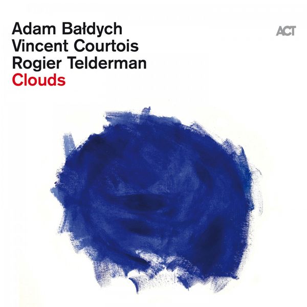 Adam Baldych, Vincent Courtois, Rogier Telderman – Clouds (2020) [Official Digital Download 24bit/88,2kHz]